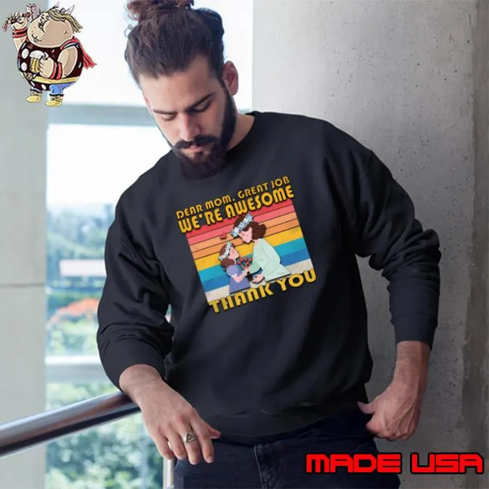 Dear Mom Great Job We're Awesome Mother's Day Vintage T-Shirt Sweatshirt