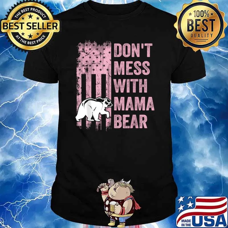 Don't Mess with Mama Bear USA American Flag Mother's T-Shirt