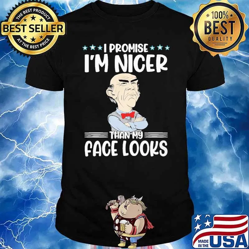 Dr Seuss I promise I'm nicer than my face looks shirt