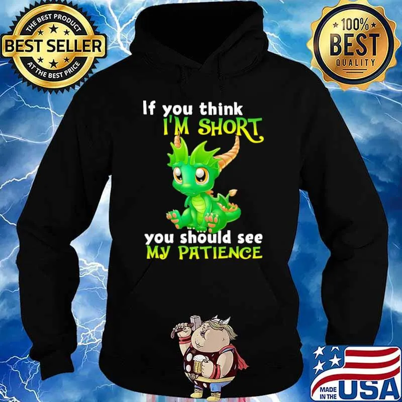 Dragon If You Think I'm Short You Should See My Patience s Hoodie