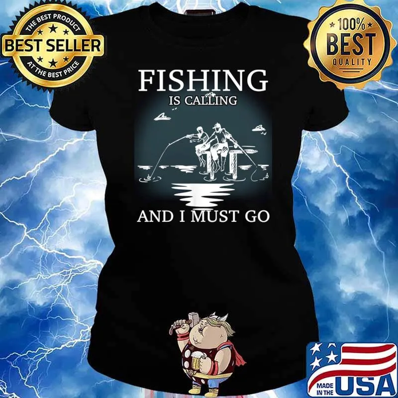 Fishing iscalling and i must go fishers T-Shirt Ladies tee