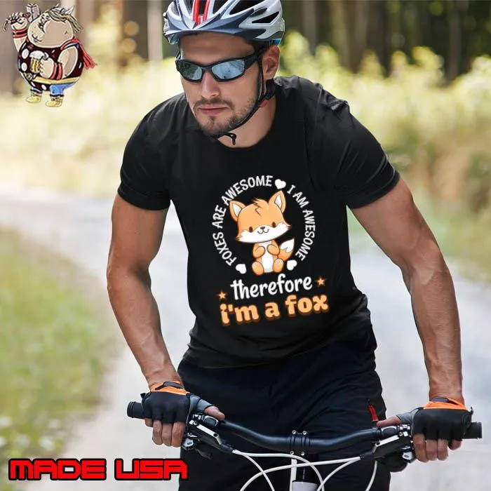 Foxes Are Awesome I Am Awesome Therefore I'm A Fox Lover T-Shirt Unisex