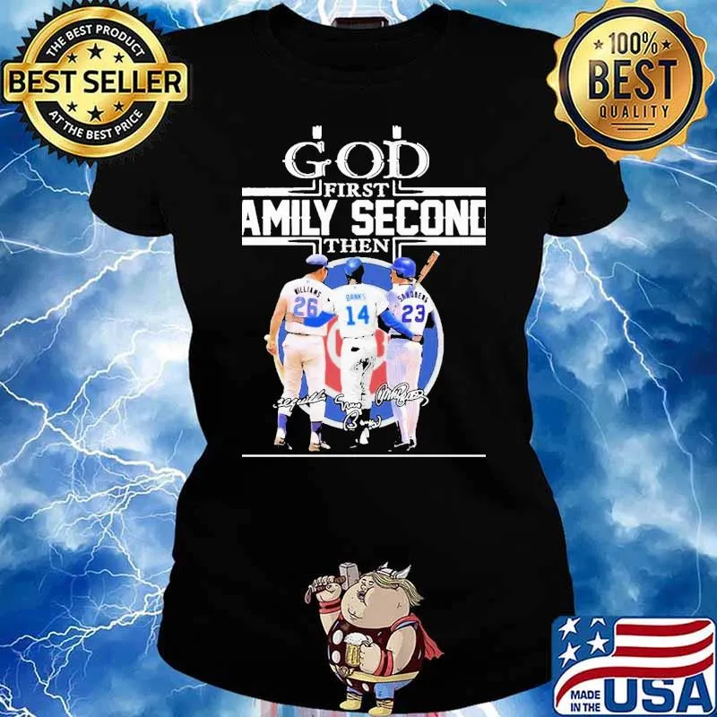 God First Family Second Then Williams Banks And Sandberg Chicago Cubs Signatures Shirt Ladies tee