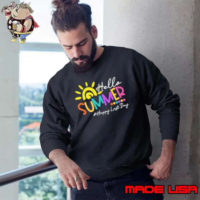 Happy Last Days School Teacher Student Hello Summer T-Shirt Sweatshirt