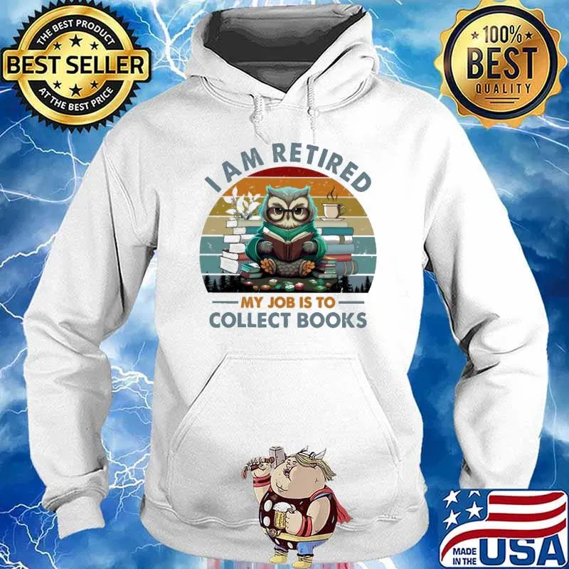 I Am Retired My Job Is To Collect Books vintage s Hoodie