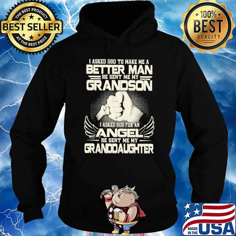 I Asked God To Make Me A Better Man granddaughter s Hoodie