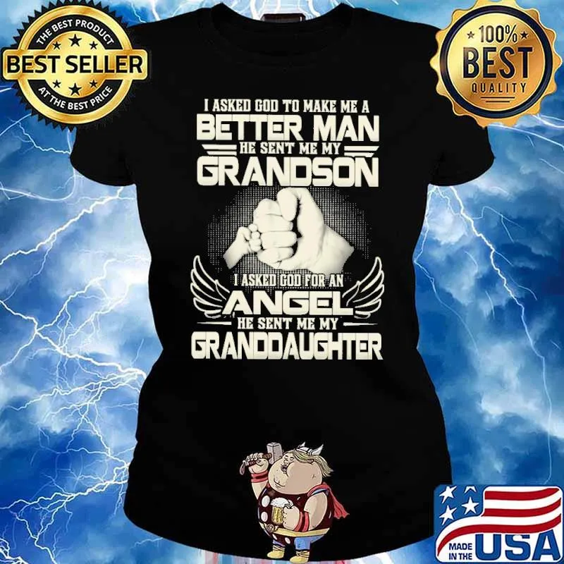 I Asked God To Make Me A Better Man granddaughter s Ladies tee