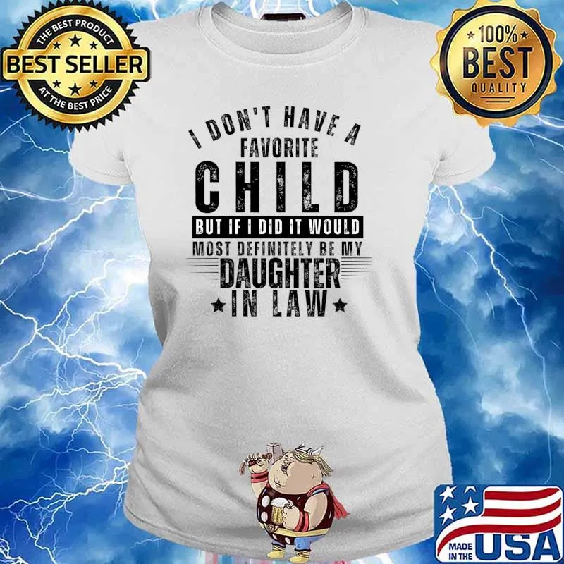 I don't have a favorite child but i did it would daughter in law stars T-Shirt Ladies tee