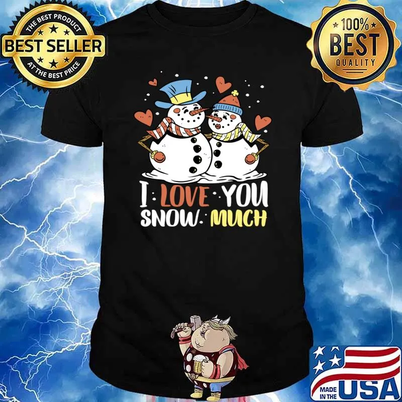 I Love You Snow Much Warm Winter Hugs Snowmen In Love T-Shirt Unisex