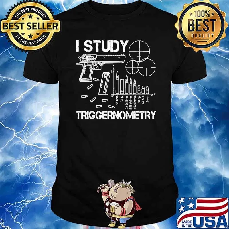 I study triggernometry gun shirt