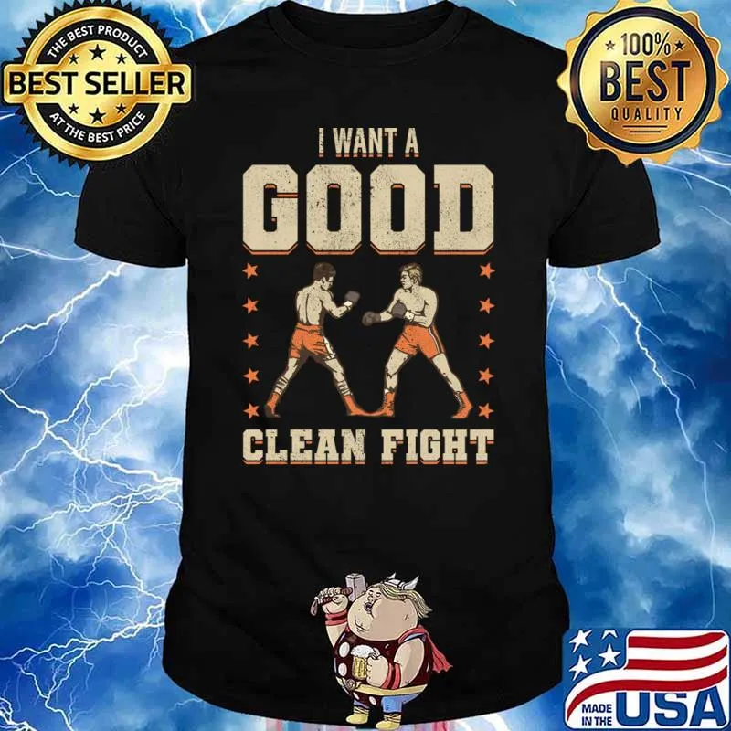 I Want A Good Clean Fight Boxing Martial Stars T-Shirt