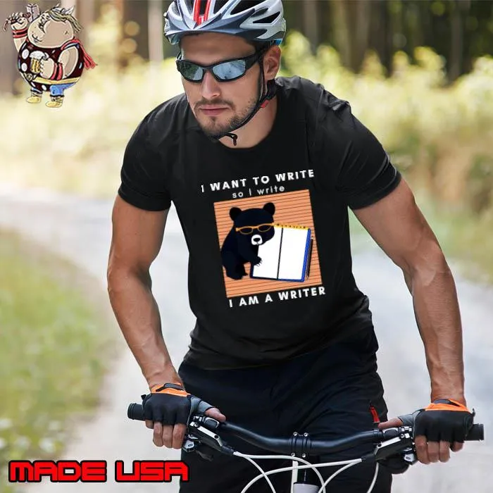 I Want To Write So I Write Am A Writer Bear T-Shirt