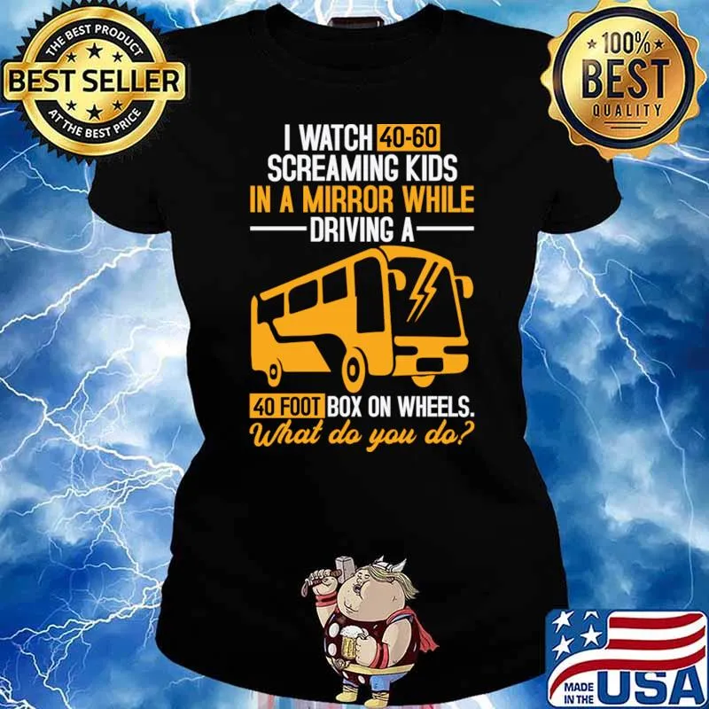 I watch 40-60 screaming kids in a mirror while driving bus T-Shirt