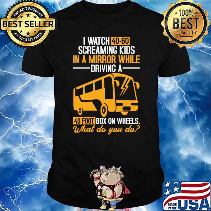 I watch 40-60 screaming kids in a mirror while driving bus T-Shirt Unisex