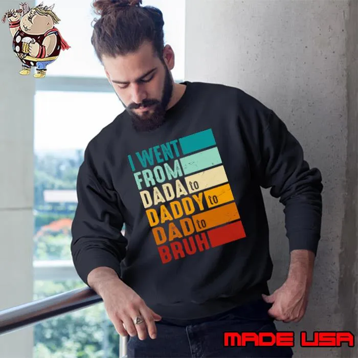 I Went From Dada To Daddy To Dad To Bruh Father's Day retro T-Shirt