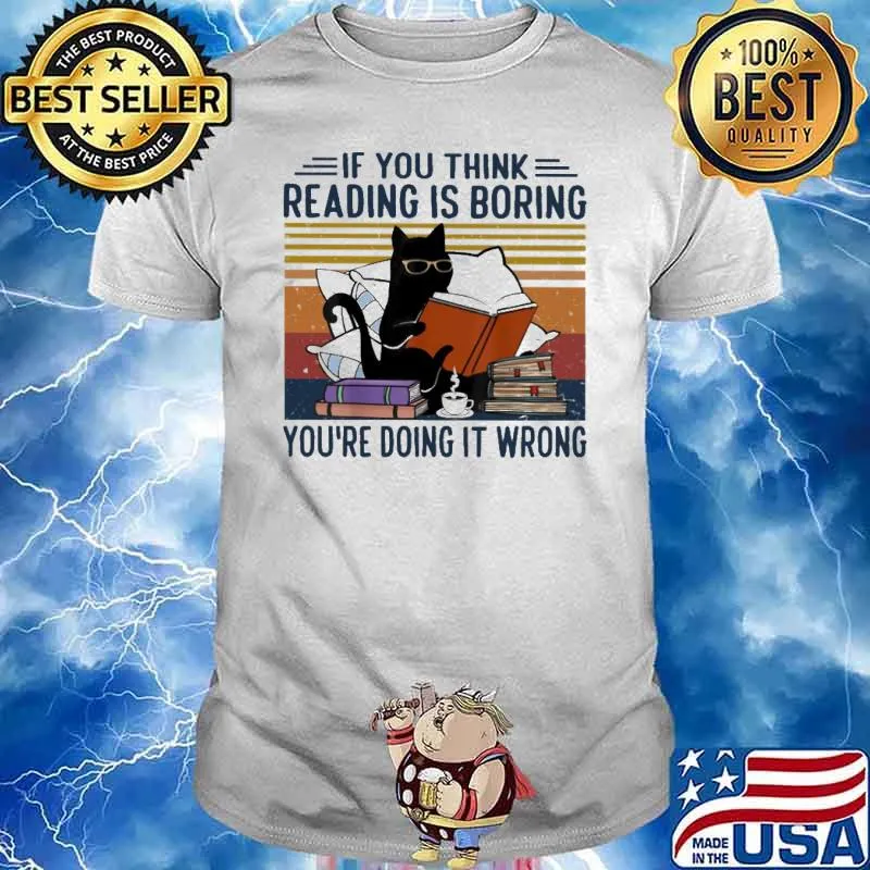 If You Think Reading Is Boring You're Doing It Wrong vintage shirt