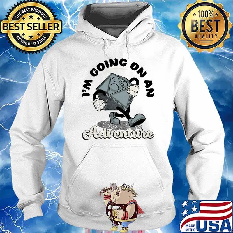 I'm going on an adventure dice dungeon s Hoodie