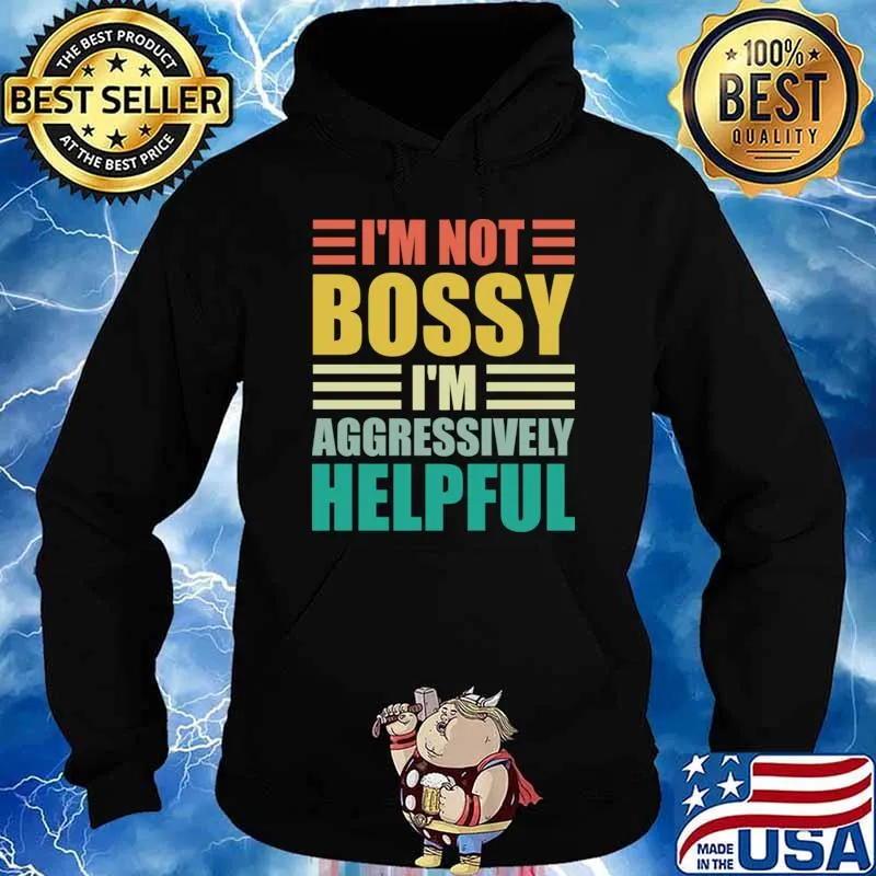 I'm not bossy im aggressively helpful retro T-Shirt Hoodie