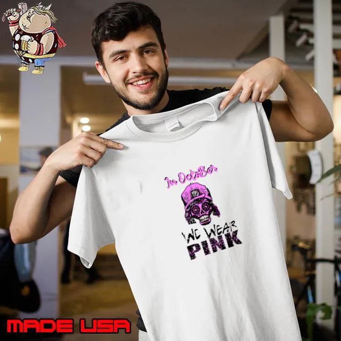 In October We Wear Pink Sugar Skull cancer Awareness T-Shirt