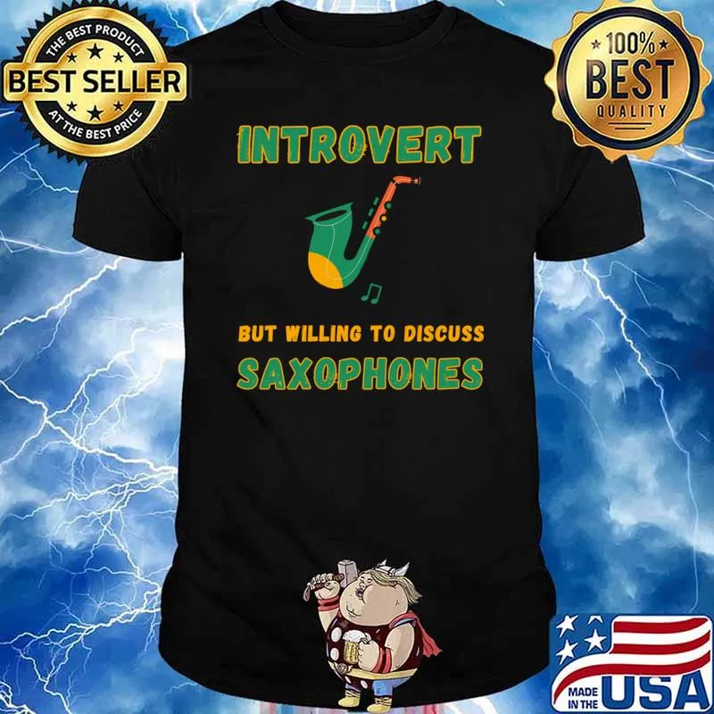 Introverted but willing to discuss saxophones music T-Shirt Unisex
