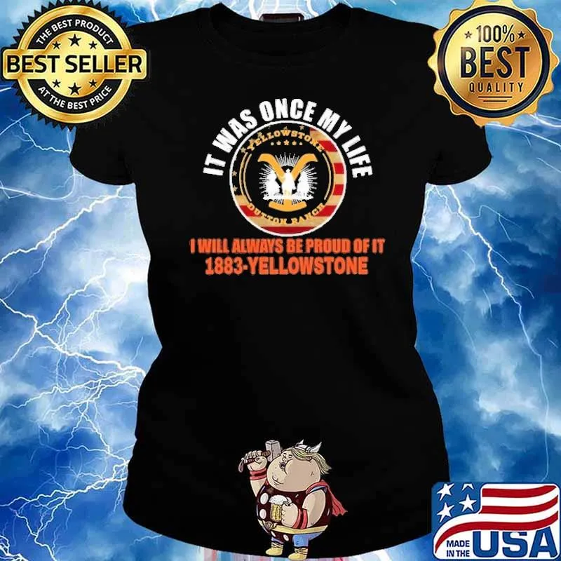 It was once my life will always be proud of 1883 Yellowstone flag s Ladies tee