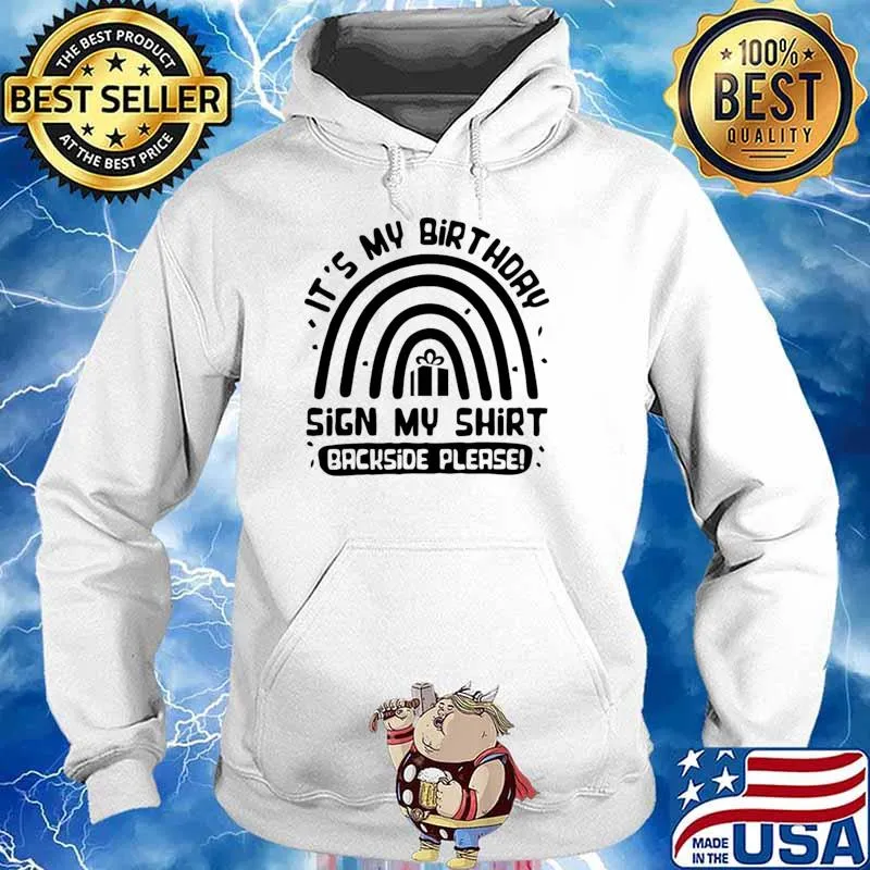 It's my birthday sign my backside please rainbow T-Shirt Hoodie