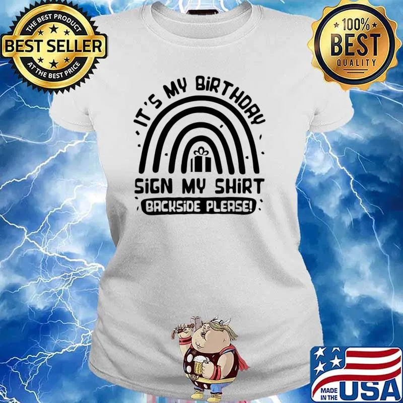 It's my birthday sign my backside please rainbow T-Shirt Ladies tee