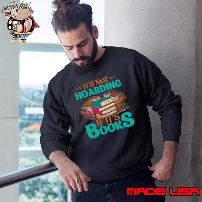 It's Not Hoarding If It's Books Retro T-Shirt Sweatshirt
