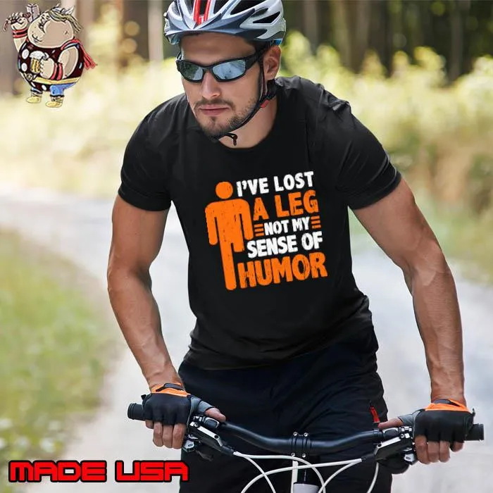 I've Lost A Leg Not My Sense Of Humor Leg Amputee T-Shirt Unisex