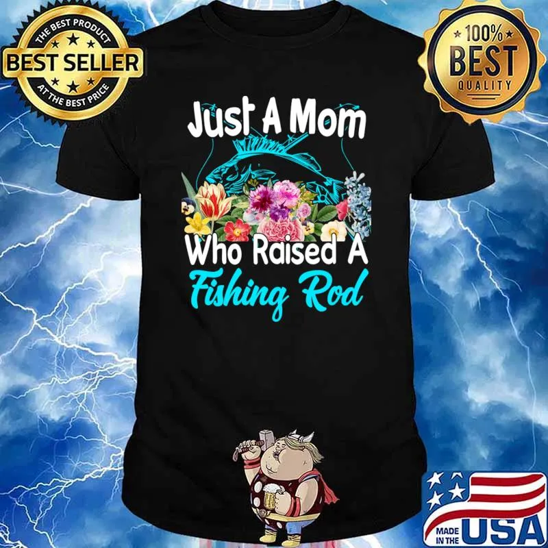 Just A Mom Who Raised A Fishing Rod Flowers T-Shirt Unisex