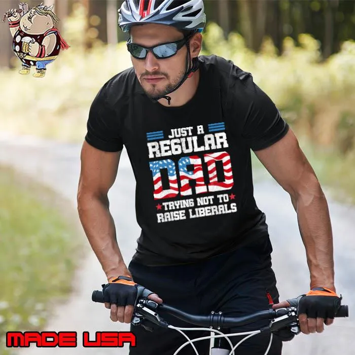 Just A Regular Dad Triying Not To Raise Liberals Us Flag T-Shirt Unisex