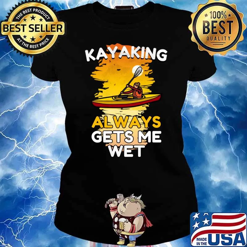 Kayaking always gets me wet girl vintage T-Shirt Ladies tee