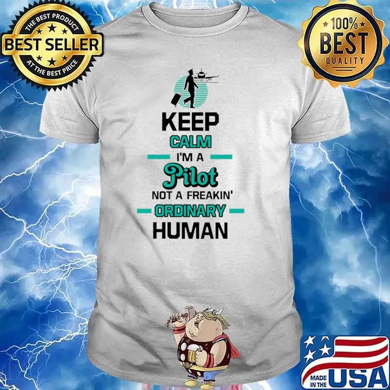Keep Calm I'm A Pilot Ordinary Human T-Shirt Unisex