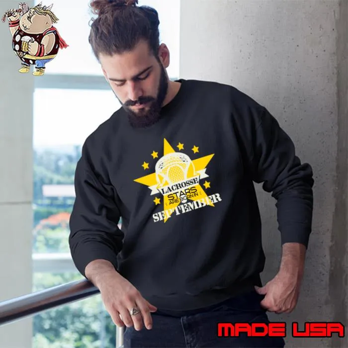 Lacrosse Stars Are Born In September stars T-Shirt Sweatshirt