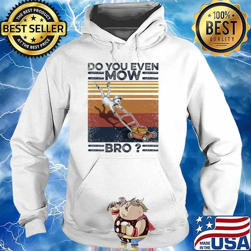 Lawn Mower Do You Even Mow Bro Vintage T-Shirt Hoodie