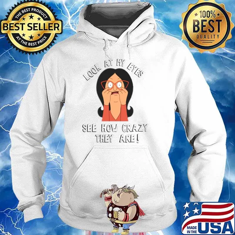 Look at my eyes see how crazy Linda with the crazy eyes T-Shirt Hoodie