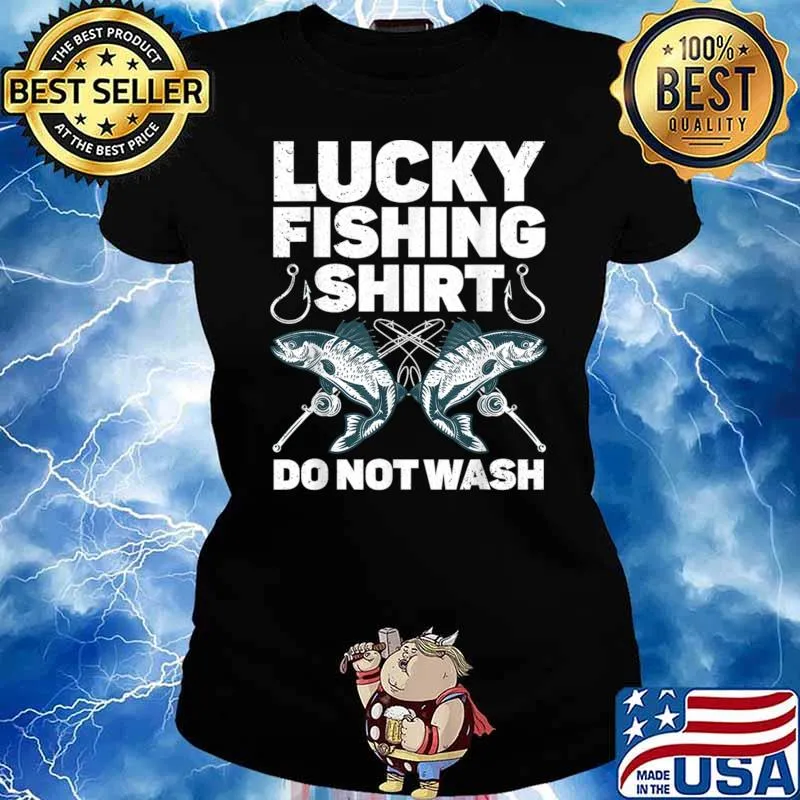 Lucky Fishing Do Not Wash Fishing Lovers T-Shirt