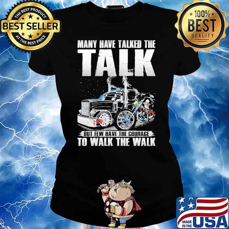 Many have talked the talk but few have the courage the trucker s Ladies tee
