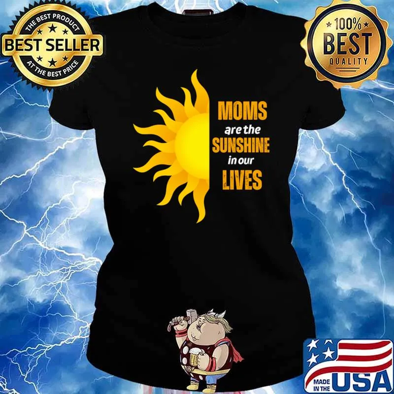 Moms Are The Sunshine In Our Lives T-Shirt