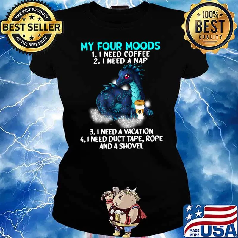 My Four Moods I Need Coffee I Need A Nap Vacation Dragon Coffee Lover T-Shirt Ladies tee