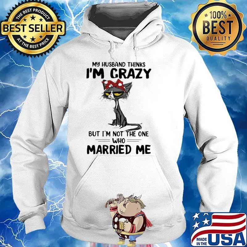 My husband crazy not the one who married me cat s Hoodie