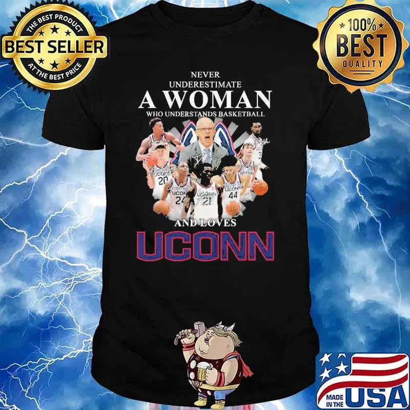 Never underestimate a woman who understands basketball and loves Uconn signatures shirt
