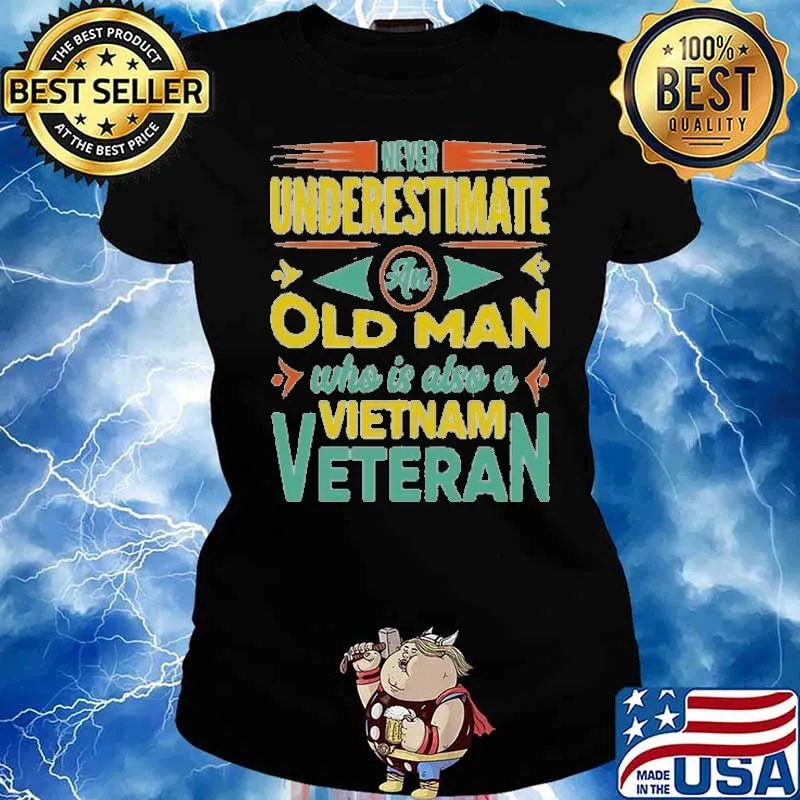 Never underestimate an old man who also vietnam veteran s Ladies tee