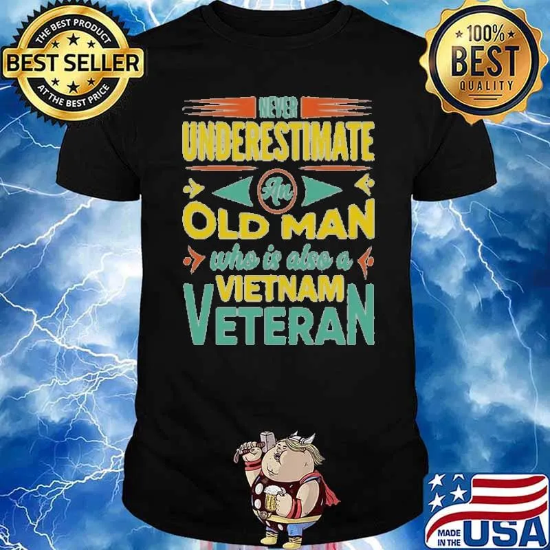 Never underestimate an old man who also vietnam veteran shirt
