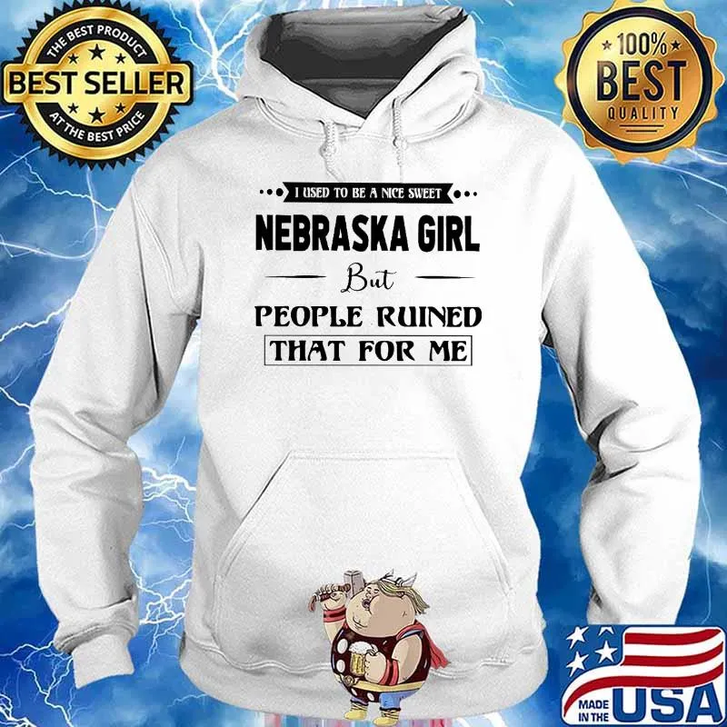 Nice Sweet Nebraska Girl But People Ruined That For Me s Hoodie