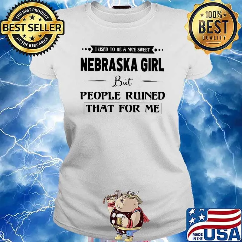 Nice Sweet Nebraska Girl But People Ruined That For Me s Ladies tee