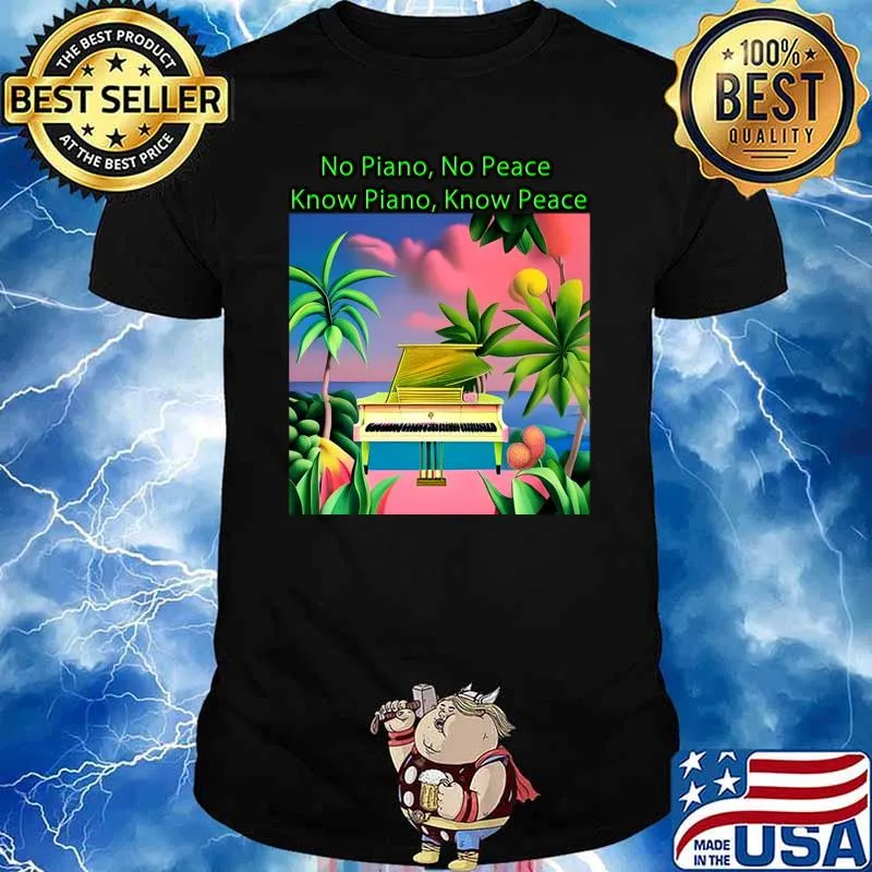 No Piano No Peace Know Piano Know Peace Palms Tree T-Shirt Unisex