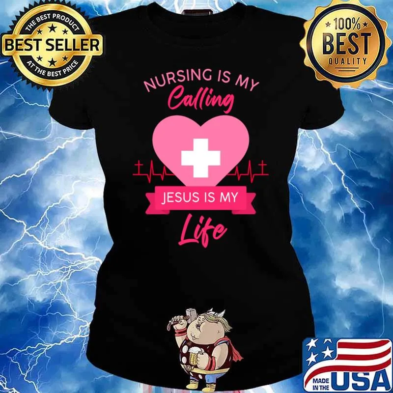 Nursing is my calling jesus is my life heartbeat T-Shirt Ladies tee