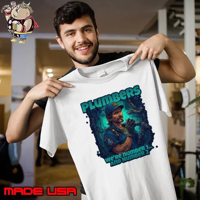 Plumbers We're Number 1... And Number 2 Plumber Design T-Shirt
