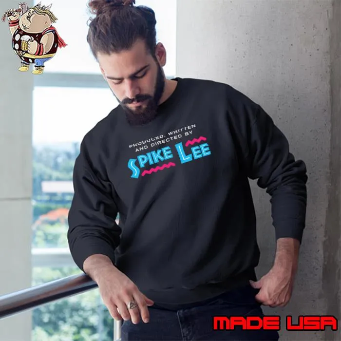 Produced Written And Directed By Spike Lee T-Shirt Sweatshirt